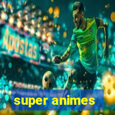 super animes